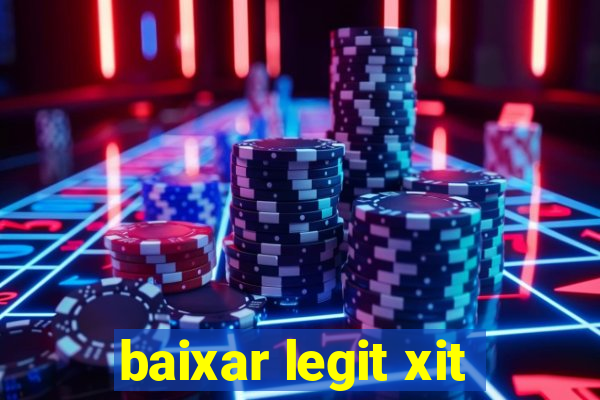 baixar legit xit